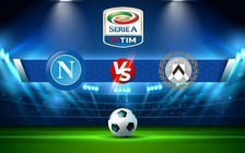Trực tiếp bóng đá Napoli vs Udinese, Serie A, 21:00 12/11/2022