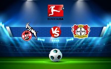 Trực tiếp bóng đá FC Koln vs Bayer Leverkusen, Bundesliga, 00:30 10/11/2022