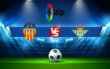Trực tiếp bóng đá Valencia vs Betis, LaLiga, 02:00 11/11/2022