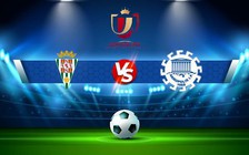 Trực tiếp bóng đá Huetor Tajar vs Albacete, Copa del Rey, 00:00 13/11/2022