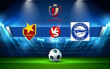 Trực tiếp bóng đá Lleida vs Alaves, Copa del Rey, 00:00 14/11/2022