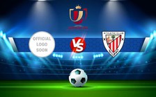Trực tiếp bóng đá Alzira vs Ath Bilbao, Copa del Rey, 03:00 14/11/2022