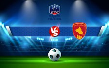 Trực tiếp bóng đá Roche Saint-Genest vs Rodez, Coupe de France, 00:00 20/11/2022