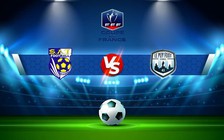 Trực tiếp bóng đá Thiers vs Le Puy-en-Velay, Coupe de France, 23:00 19/11/2022