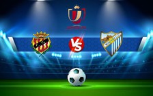Trực tiếp bóng đá Gimnastic vs Malaga, Copa del Rey, 03:00 23/12/2022