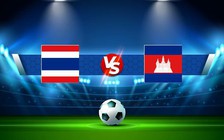 Trực tiếp bóng đá Thái Lan vs Cambodia, AFF Cup , 19:30 02/01/2023