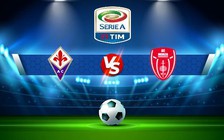 Trực tiếp bóng đá Fiorentina vs Monza, Serie A, 00:30 05/01/2023