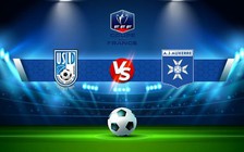 Trực tiếp bóng đá Dunkerque vs Auxerre, Coupe de France, 00:00 09/01/2023