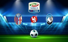 Trực tiếp bóng đá Bologna vs Atalanta, Serie A, 02:45 10/01/2023