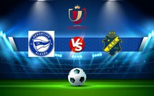 Trực tiếp bóng đá Alaves vs Valladolid, Copa del Rey, 03:00 05/01/2023