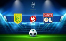 Trực tiếp bóng đá Nantes vs Lyon, Ligue 1, 01:00 12/01/2023