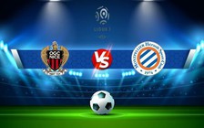 Trực tiếp bóng đá Nice vs Montpellier, Ligue 1, 03:00 12/01/2023