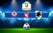 Trực tiếp bóng đá Fiorentina vs Sampdoria, Coppa Italia, 00:00 13/01/2023