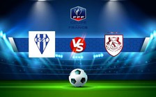Trực tiếp bóng đá Thaon vs Amiens, Coupe de France, 00:00 08/01/2023