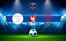 Trực tiếp bóng đá Loon Plage vs Reims, Coupe de France, 21:30 08/01/2023