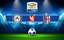 Trực tiếp bóng đá Udinese vs Bologna, Serie A, 21:00 15/01/2023