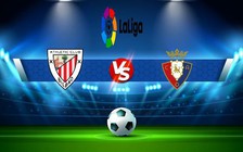 Trực tiếp bóng đá Ath Bilbao vs Osasuna, LaLiga, 03:00 10/01/2023