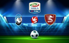 Trực tiếp bóng đá Atalanta vs Salernitana, Serie A, 00:00 16/01/2023