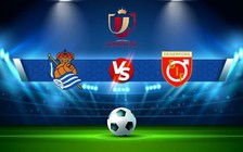 Trực tiếp bóng đá Real Sociedad vs Mallorca, Copa del Rey, 01:00 18/01/2023