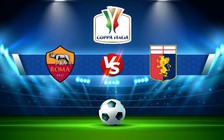 Trực tiếp bóng đá AS Roma vs Genoa, Coppa Italia, 03:00 13/01/2023