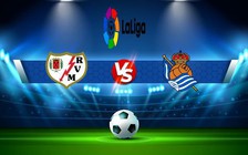 Trực tiếp bóng đá Rayo Vallecano vs Real Sociedad, LaLiga, 20:00 21/01/2023
