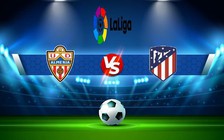Trực tiếp bóng đá Almeria vs Atl. Madrid, LaLiga, 22:15 15/01/2023