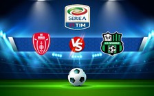 Trực tiếp bóng đá Monza vs Sassuolo, Serie A, 21:00 22/01/2023