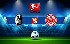 Trực tiếp bóng đá Freiburg vs Eintracht Frankfurt, Bundesliga, 02:30 26/01/2023