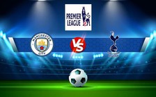 Trực tiếp bóng đá Manchester City vs Tottenham, Premier League, 03:00 20/01/2023