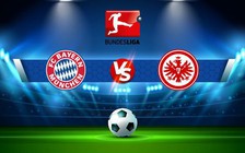 Trực tiếp bóng đá Bayern Munich vs Eintracht Frankfurt, Bundesliga, 00:30 29/01/2023