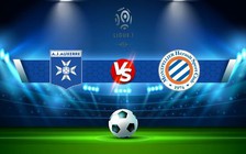 Trực tiếp bóng đá Auxerre vs Montpellier, Ligue 1, 21:00 29/01/2023
