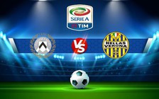 Trực tiếp bóng đá Udinese vs Verona, Serie A, 02:45 31/01/2023