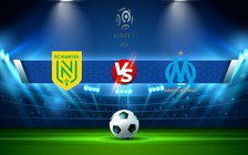 Trực tiếp bóng đá Nantes vs Marseille, Ligue 1, 01:00 02/02/2023