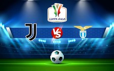 Trực tiếp bóng đá Juventus vs Lazio, Coppa Italia, 03:00 03/02/2023
