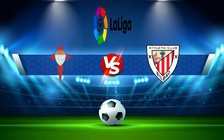Trực tiếp bóng đá Celta Vigo vs Ath Bilbao, LaLiga, 00:30 30/01/2023