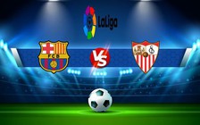 Trực tiếp bóng đá Barcelona vs Sevilla, LaLiga, 03:00 06/02/2023