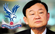 Cựu Thủ tướng Thái Lan sắp sở hữu CLB Crystal Palace