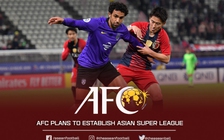 AFC tổ chức giải Super League giải thưởng 14 triệu USD, CLB Việt Nam được tham dự?