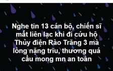 Yên lòng khi 40 người Rào Trăng 3 an toàn, cầu bình an các chiến sĩ mất liên lạc