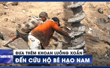 Đưa thêm khoan luồng xoắn đến cứu nạn bé Hạo Nam dưới móng cầu 35m