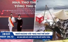 Xem nhanh 20h ngày 26.12: Ngỡ ngàng với “nhà thơ thế giới” | Bà bán bún chối chuyện đổ nước thừa