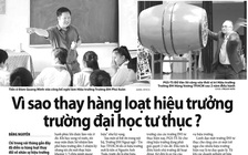 Hiệu trưởng đại học tư thục: Áp lực khi nhận lương trăm triệu