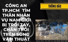 Vụ thi thể bị trói tay, chân trôi trên sông Vàm Thuật: Công an TP.HCM thông báo tìm thân nhân