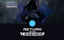 LMHT: 'Thần thánh' hội tụ trong giải đấu Huyền Thoại Tái Xuất