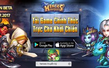 Sau nhiều đồn đoán, Heroes Truyền Kỳ xác nhận ngày ra mắt