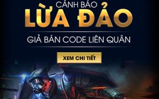 Tình trạng lừa đảo 'leo thang' trong Liên Quân Mobile