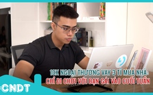 10X Ngoại thương vay 3 tỉ mua nhà: Chỉ đi chơi với bạn gái vào cuối tuần | Căn nhà đầu tiên tập 5