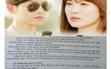 Đề thi về 'Hậu duệ mặt trời': Chỉ muốn kiểm tra kỹ năng đọc hiểu văn bản