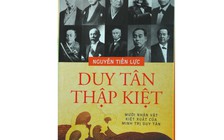 10 nhân vật tiêu biểu trong 'Duy Tân thập kiệt'