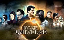 ‘Dark Universe’: Tham vọng mở ra vũ trụ kinh dị mới của những ông trùm Hollywood